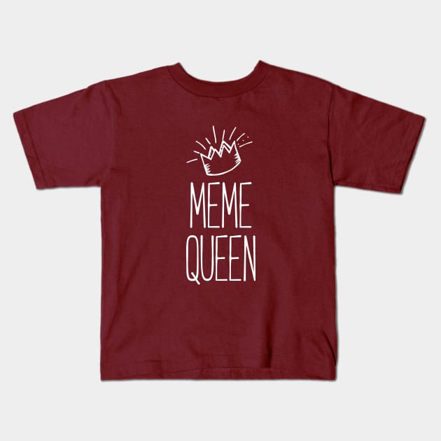 Meme Queen Shirt For Queens! QUEEN OF MEMES Kids T-Shirt by RedYolk